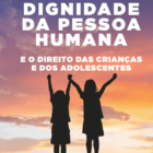 capa do livro Dignidade da pessoa humana e o direito das crianças e dos adolescentes