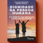 capa do livro Dignidade da pessoa humana e o direito das crianças e dos adolescentes