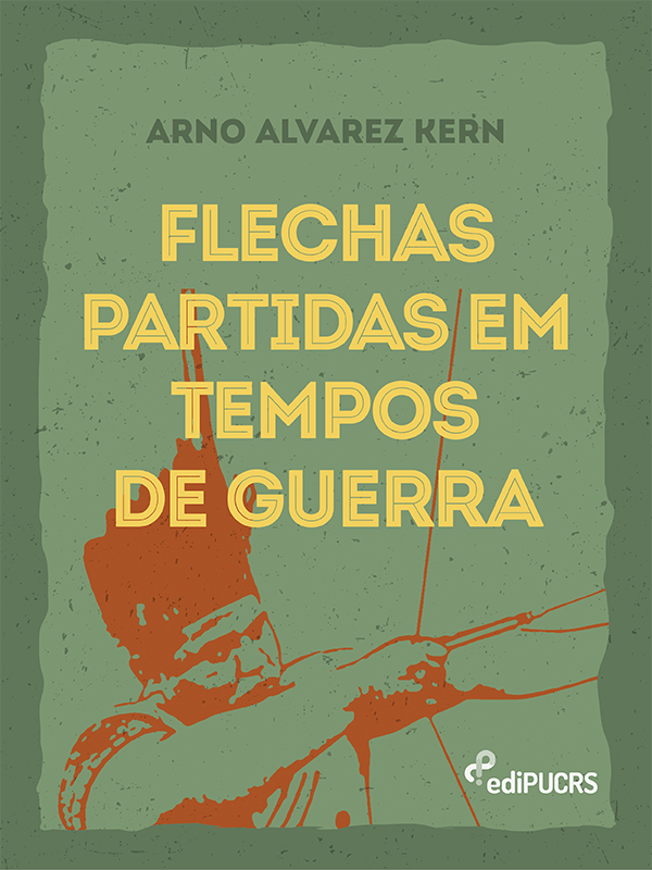 Flechas partidas em tempos de guerra - Editora da PUCRS