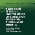 A distribuição de peixes e invertebrados no lago Guaíba como subsídio para o licenciamento ambiental