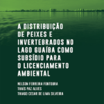 A distribuição de peixes e invertebrados no lago Guaíba como subsídio para o licenciamento ambiental