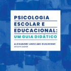 Psicologia escolar e educacional: um guia didático